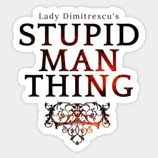 Stupid Man Thing [Dark Des] Sticker